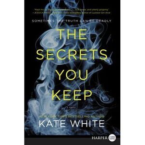 The Secrets You Keep -- Kate White